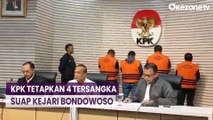 KPK Tetapkan 4 Tersangka Dugaan Suap Pengurusan Perkara di Kejaksaan Negeri Bondowoso