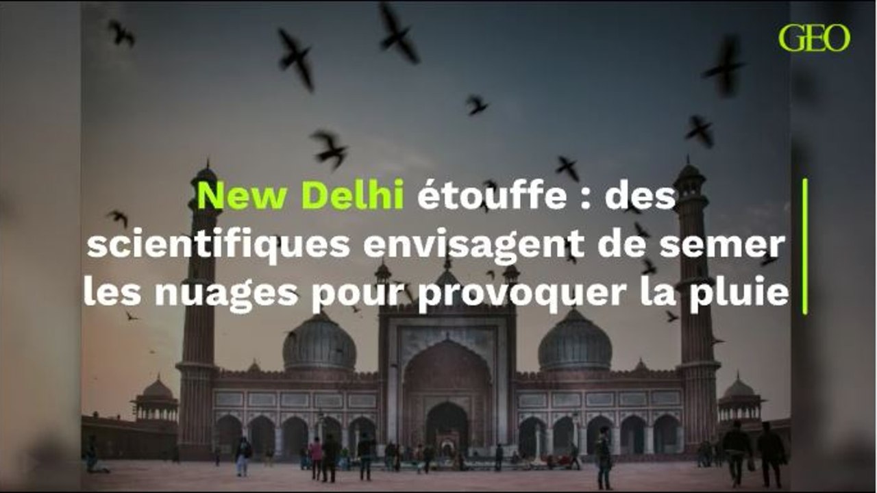 New Delhi étouffe : des scientifiques envisagent de semer les nuages pour provoquer la pluie