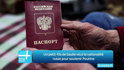 Un petit-fils de Gaulle veut la nationalité russe pour soutenir Poutine