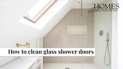 How To Clean Glass Shower Doors | Homes & Gardens