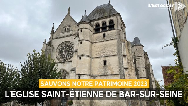 Sauvons notre patrimoine 2023 : l'église Saint-Étienne de Bar-sur-Seine