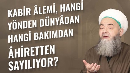 Kabir Âlemi, Hangi Yönden Dünyâdan Hangi Bakımdan Âhiretten Sayılıyor?