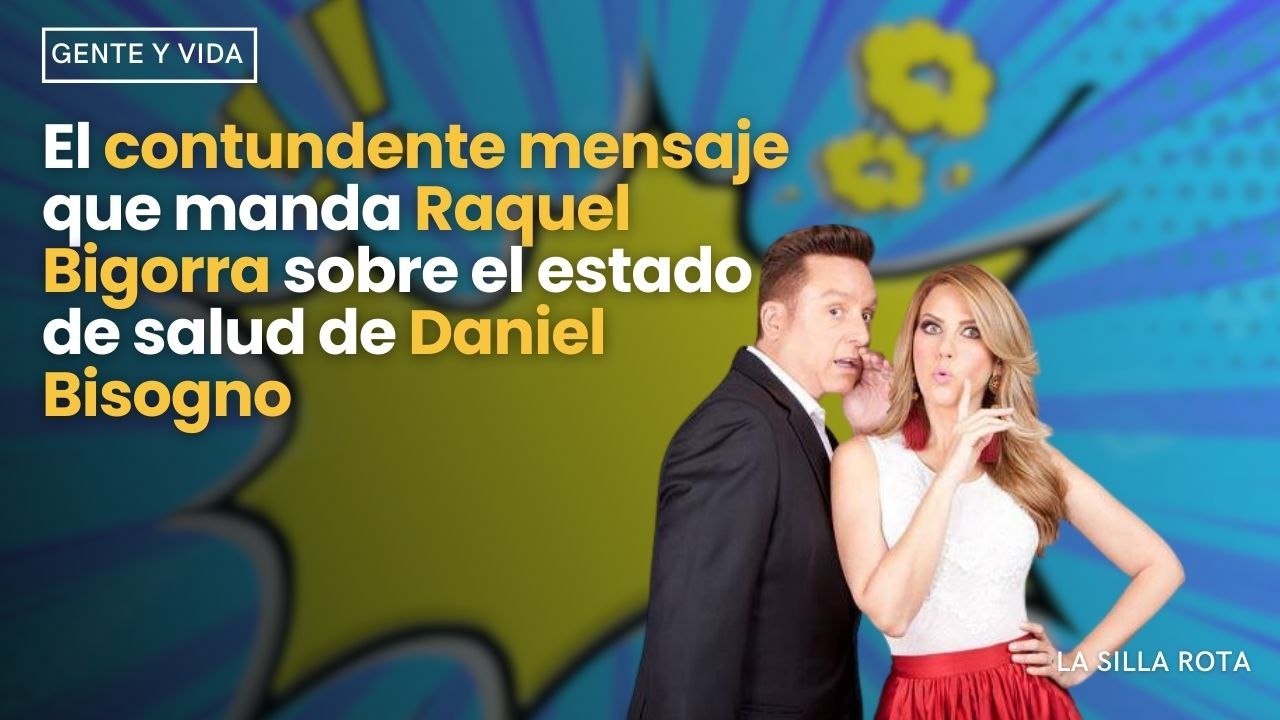 El contundente mensaje que manda Raquel Bigorra sobre el estado de salud de Daniel Bisogno