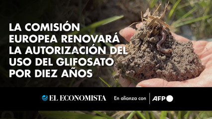 La Comisión Europea renovará la autorización del uso del glifosato por diez años