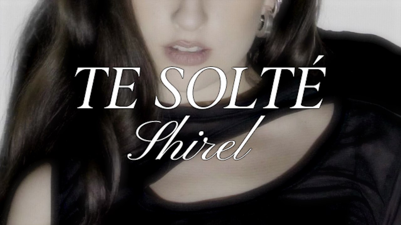 Shirel - Te Solté (Lyric Video) - video Dailymotion