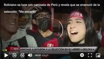 Boliviano lució la camiseta peruana y dijo haberse enamorado de la selección peruana