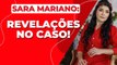 SARA MARIANO: NOVOS DETALHES IMPRESSIONANTES DO CASO SÃO REVELADOS!