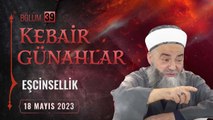 Kebâir Günahlar 39. Bölüm (Beşinci En Büyük Günah: Eşcinsellik 3) 18 Mayıs 2023