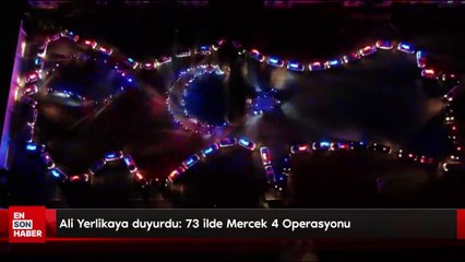 Ali Yerlikaya duyurdu: 73 ilde Mercek 4 Operasyonu