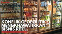Konflik Geopolitik Mengkhawatirkan Bisnis Ritel
