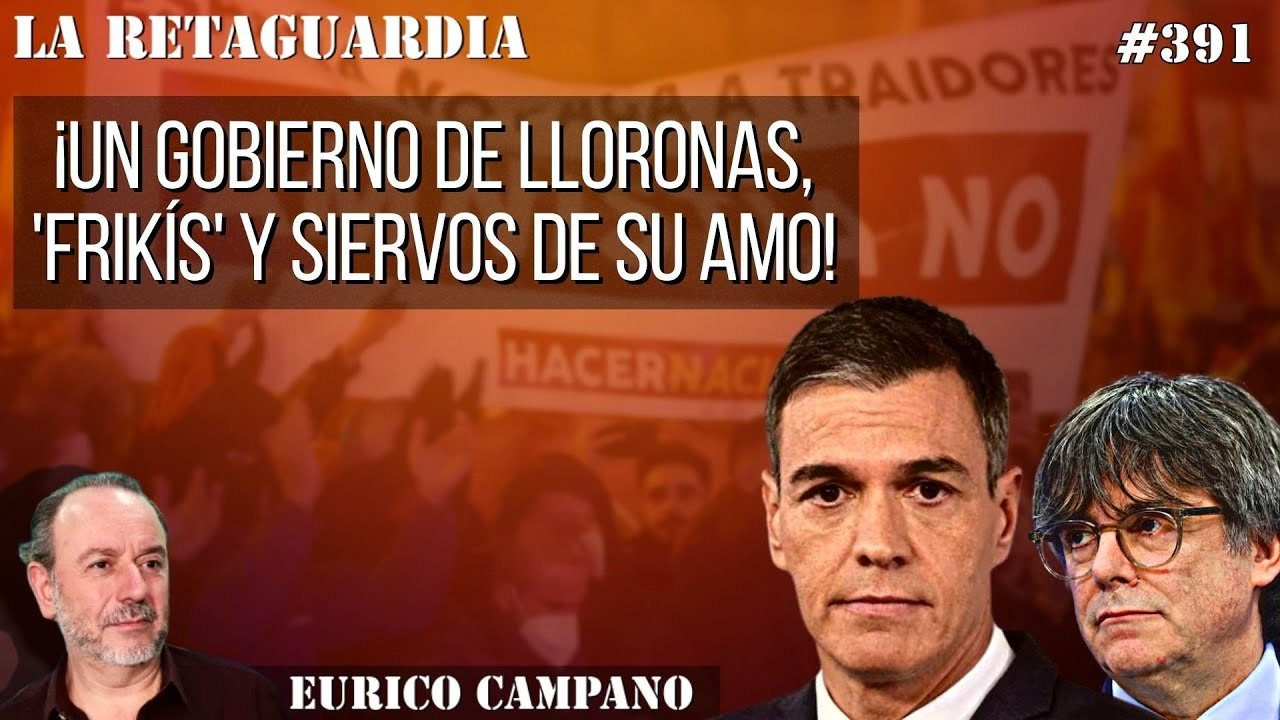 La Retaguardia #391: ¡Un gobierno de lloronas, 'frikís' y siervos de su amo!