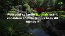 Japon : pourquoi ce jardin est-il considéré comme le plus beau du monde ?