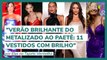 Vestidos de festa com brilho é trend de verão: veja 11 looks