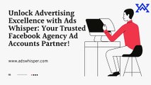 Unlock Advertising Excellence with Ads Whisper: Your Trusted Facebook Agency Ad Accounts Partner!