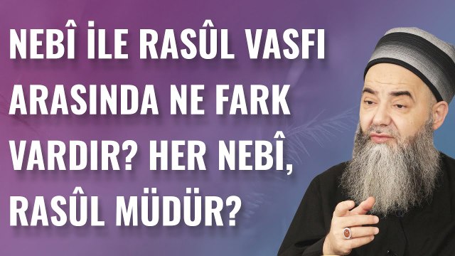 Nebî ile Rasûl Vasfı Arasında Ne Fark Vardır? Her Nebî, Rasûl müdür?
