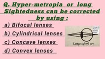 Hyper-metropia can be corrected by using_Long-sightedness can be corrected by using_Far-sightedness can be corrected by using_Hyperopia can be corrected by using_geometrical optics mcqs