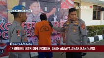 Curiga Istri Selingkuh, Ayah Unggah Video Penganiyaan Anak Kandungnya ke Media Sosial