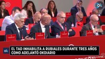 El TAD inhabilita a Rubiales durante tres años como adelantó OKDIARIO