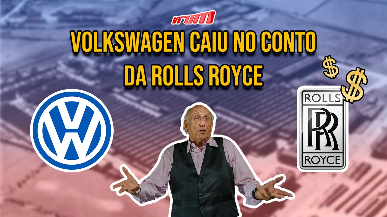 Como a Rolls Royce trapaceou a Volkswagen em 800 milhões de dólares