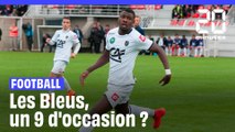 Football : Les Bleus, un 9 d'occasion ?