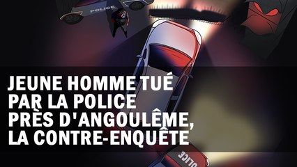 Jeune homme tué par la police près d'Angoulême, la contre-enquête