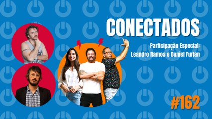 Conectados #162 com Leandro Ramos e Daniel Furlan - 17/11/2023