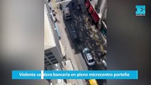 Violenta salidera bancaria en pleno microcentro porteño