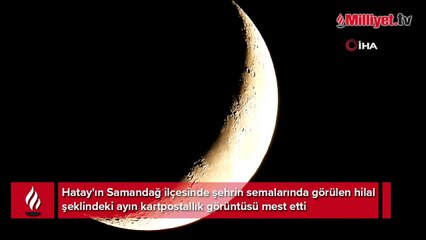 Hatay semalarında hilal şeklindeki ay mest etti