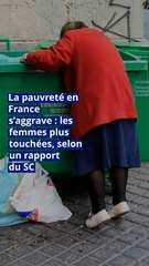 La pauvreté s’aggrave en France et touche davantage les femmes, selon un rapport du SC