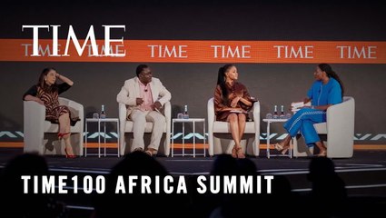 Prosperity and Growth in Africa Will Come From Shifts in Economy, Access to Healthcare and Education, TIME100 Summit Africa Panelists Say