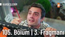 Kardeşlerim 105. Bölüm 3. Fragmanı | 