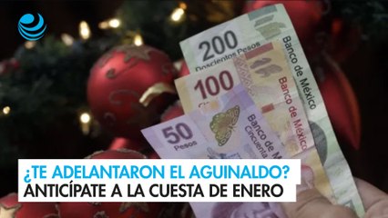 ¿Te adelantaron el aguinaldo? Anticípate a la cuesta de enero