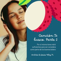 -ANDRÉS DE JESÚS VÉLEZ FRANCO- CANCIÓN: TE BUSCO ¿SABÍAS QUE…? (PARTE 2) (@AndresdeJesus90)