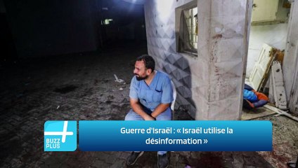 Guerre d'Israël : « Israël utilise la désinformation »