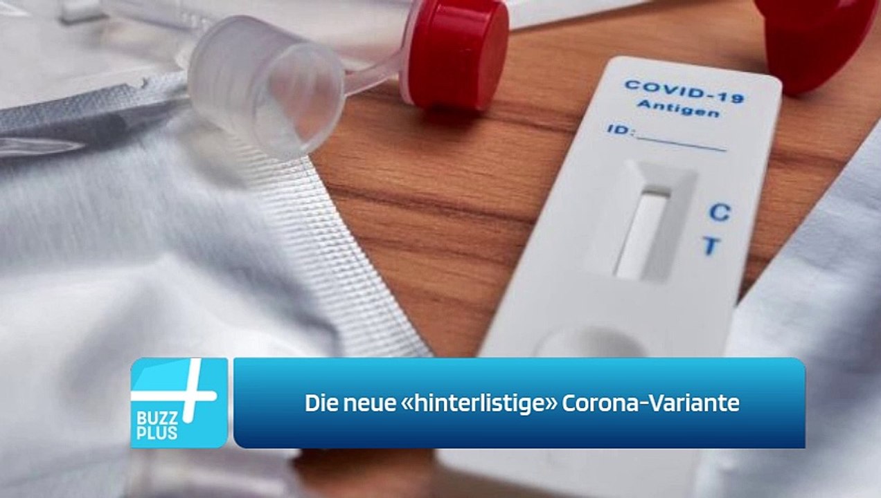 Die neue «hinterlistige» Corona-Variante