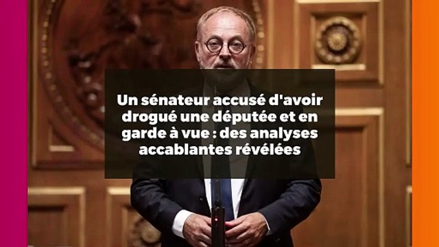 Un sénateur accusé d'avoir drogué une députée et en garde à vue : des analyses accablantes révélées