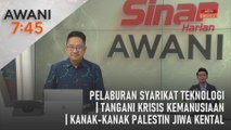 AWANI 7:45 [18/11/2023] – Pelaburan syarikat teknologi | Tangani krisis kemanusiaan | Kanak-kanak Palestin jiwa kental