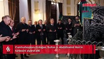 Cumhurbaşkanı Erdoğan'dan Sultan II. Abdülhamid Han'ın türbesine ziyaret
