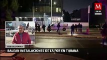 Reportan ataque armado a instalaciones de la FGR en Tijuana
