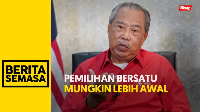Pemilihan MPT, bahagian mungkin tahun depan - Muhyiddin