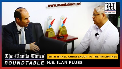 Israel Ambassador to the Philippines H.E. Ilan Fluss | The Manila Times Roundtable