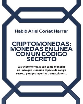 |HABIB ARIEL CORIAT HARRAR | CRIPTOMONEDAS: MONEDAS EN LÍNEA CON UN CÓDIGO SECRETO (PARTE 1) (@HABIBARIELC)