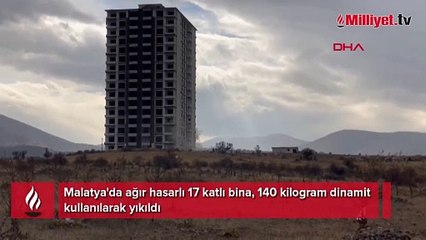 Malatya'da hasarlı 17 katlı bina, 140 kilo dinamitle yıkıldı