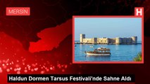 Haldun Dormen Tarsus Festivali'nde Sahne Aldı