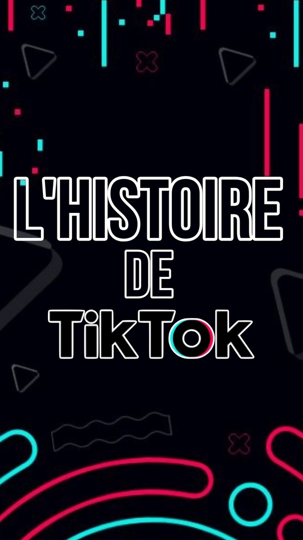 L'histoire de Tiktok