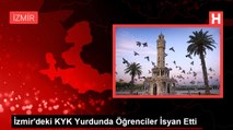 İzmir'deki KYK Yurdunda Öğrenciler İsyan Etti