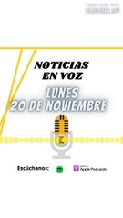 RESUMEN DE NOTICIAS LUNES 20 DE NOVIEMBRE 2023