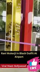 Rani Mukerji In Black Outfit At Airport