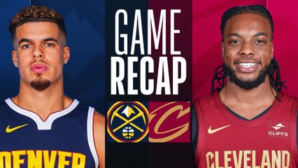 Game Recap: Cavaliers 121, Nuggets 109