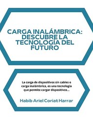 |HABIB ARIEL CORIAT HARRAR | CARGA INALÁMBRICA: LA TECNOLOGÍA DEL FUTURO (PARTE 1) (@HABIBARIELC)